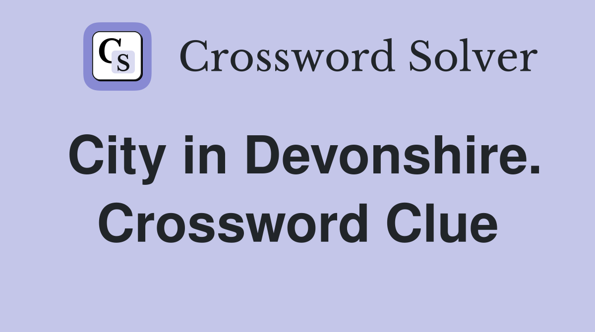 City in Devonshire. Crossword Clue