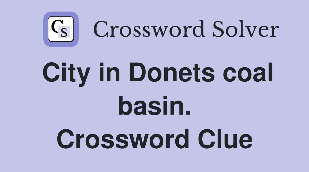 City in Donets coal basin. Crossword Clue