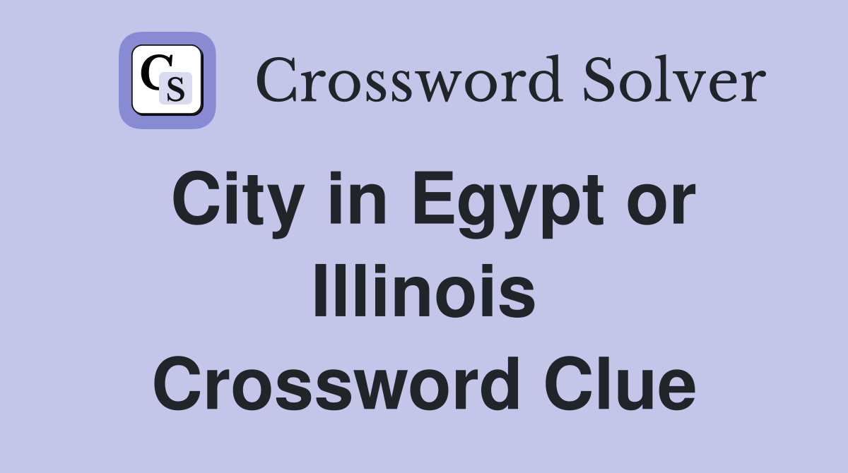 City in Egypt or Illinois Crossword Clue