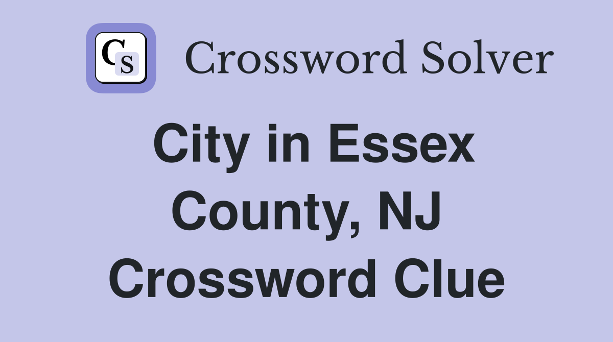 City in Essex County, NJ Crossword Clue