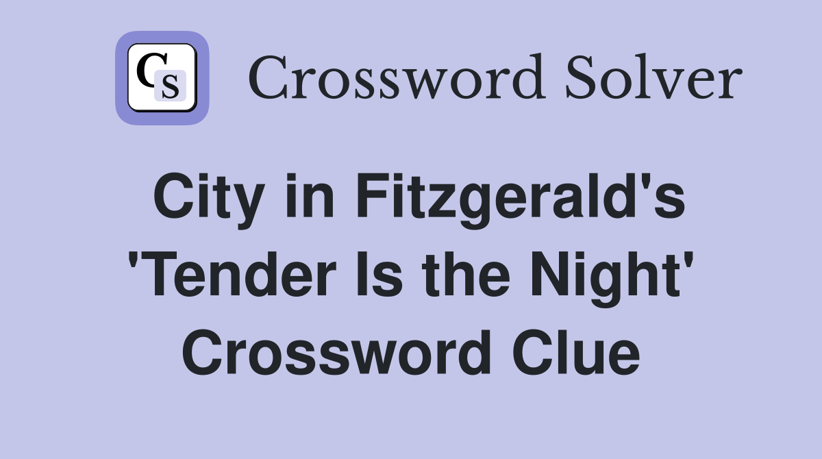 City in Fitzgerald's 'Tender Is the Night' Crossword Clue