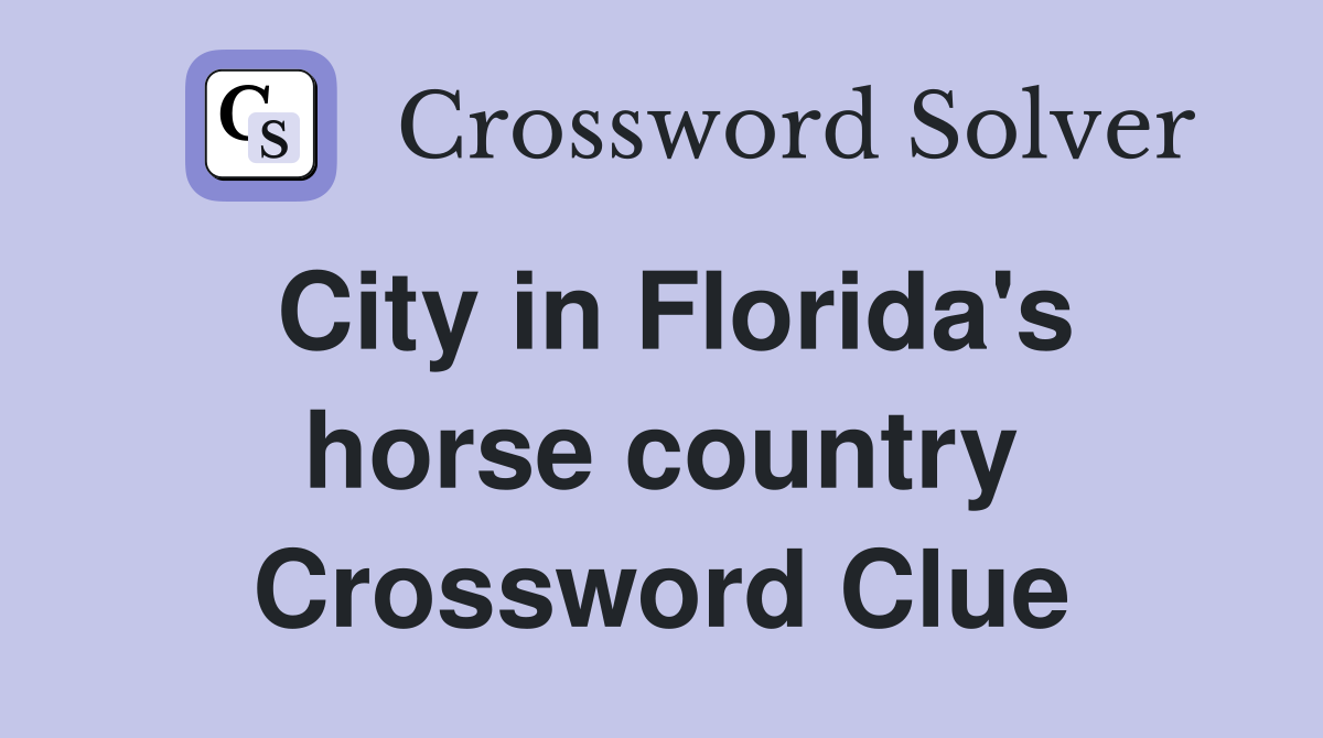 City in Florida's horse country Crossword Clue
