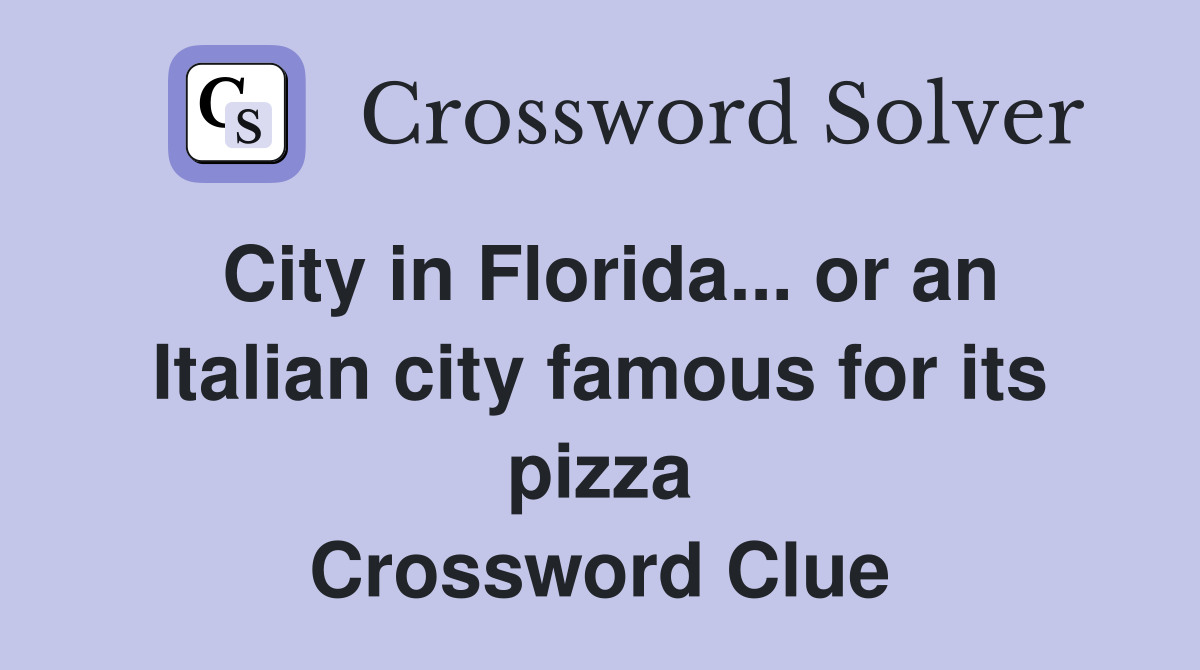 City in Florida... or an Italian city famous for its pizza Crossword Clue