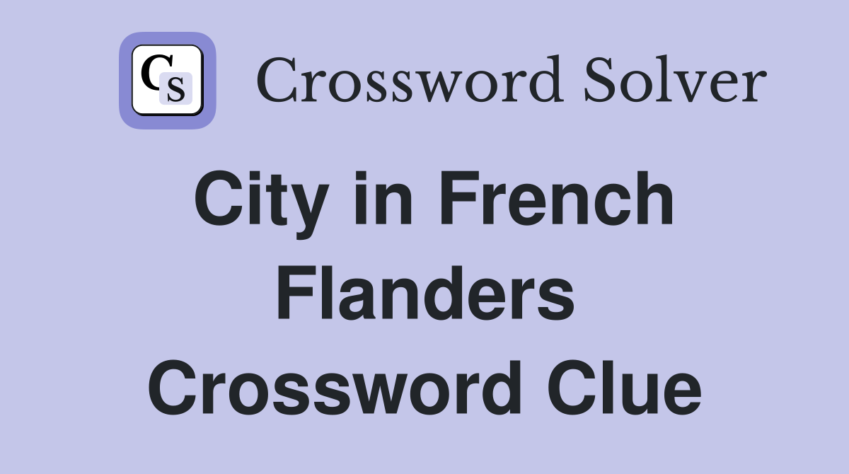 City in French Flanders Crossword Clue