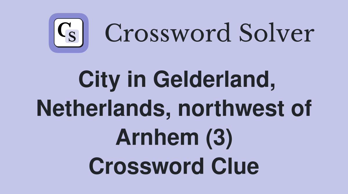 City in Gelderland, Netherlands, northwest of Arnhem (3) Crossword Clue
