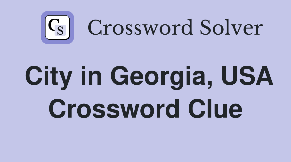 City in Georgia, USA Crossword Clue