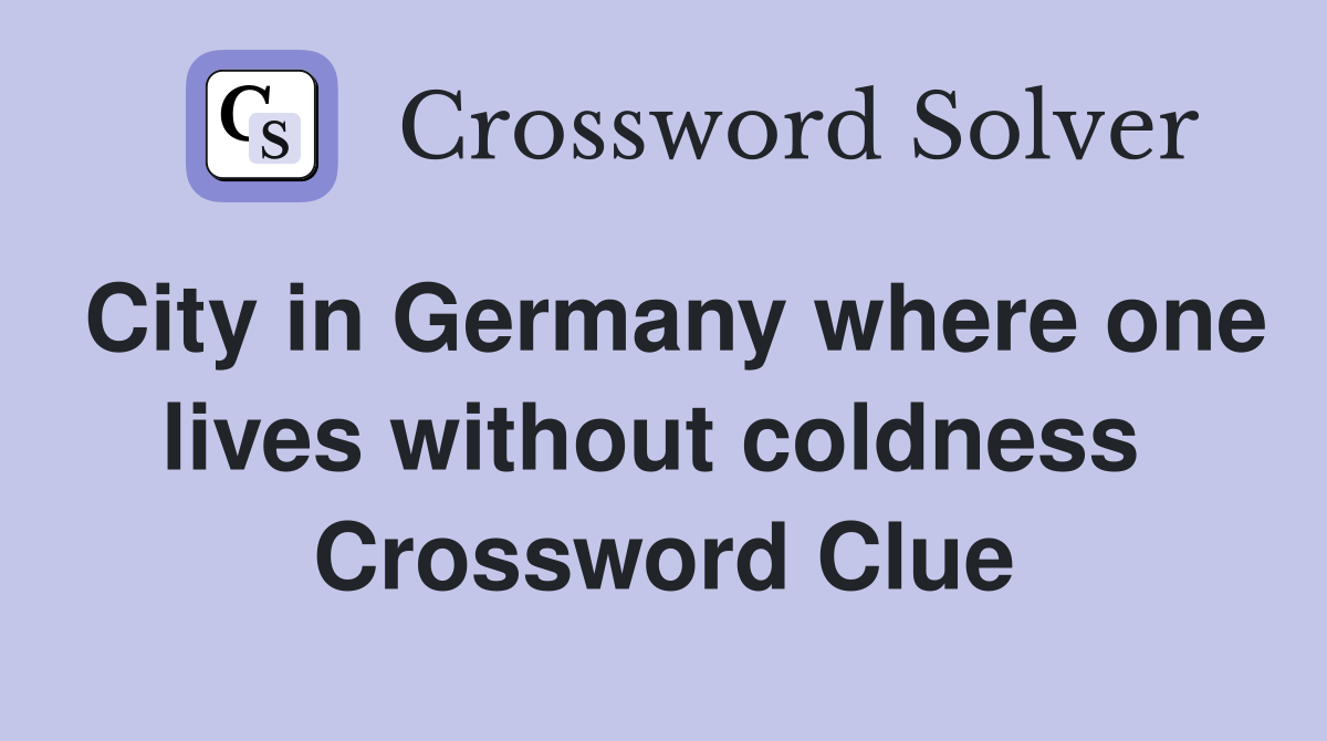 City in Germany where one lives without coldness  Crossword Clue