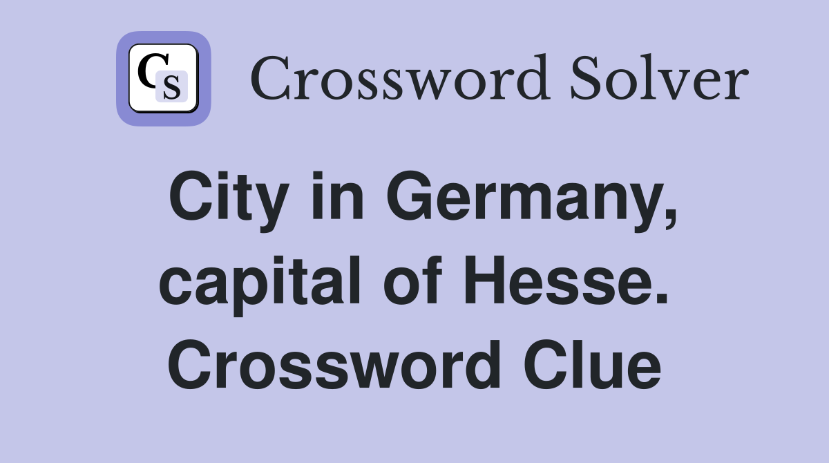 City in Germany, capital of Hesse. Crossword Clue