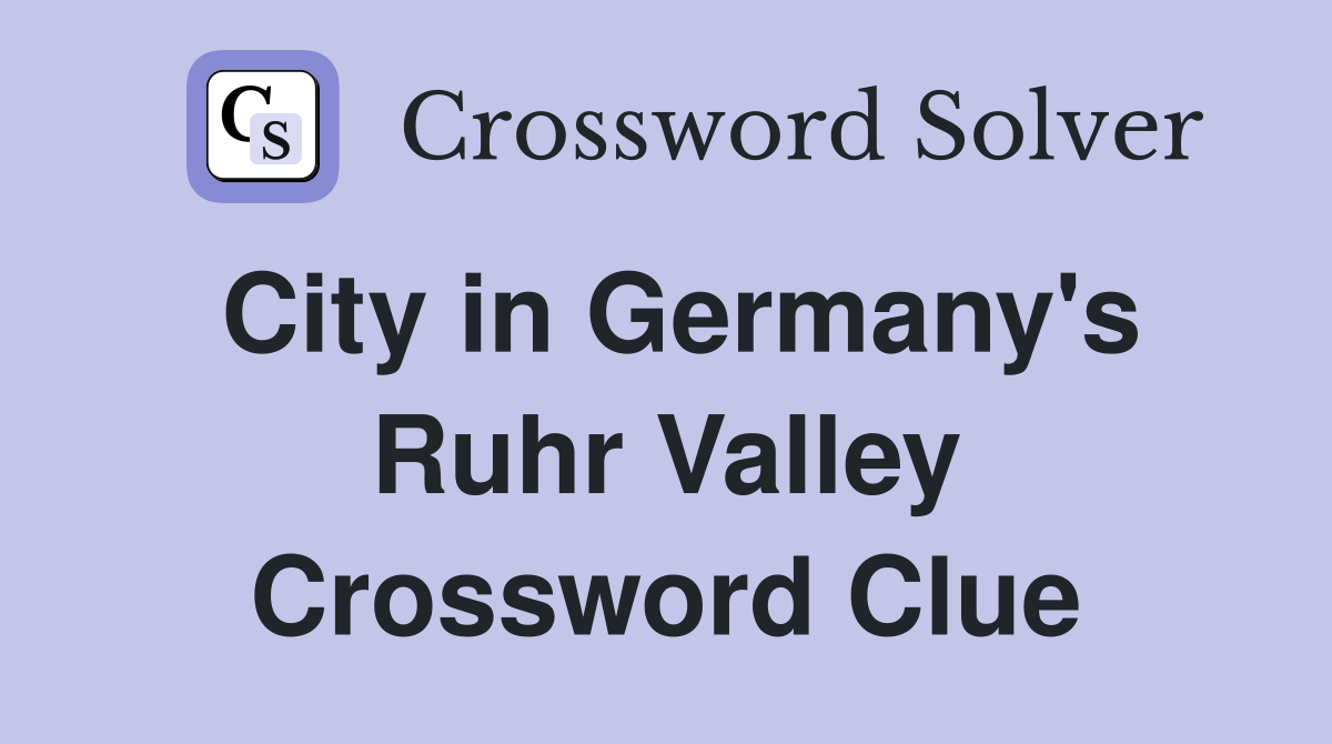 City in Germany's Ruhr Valley Crossword Clue