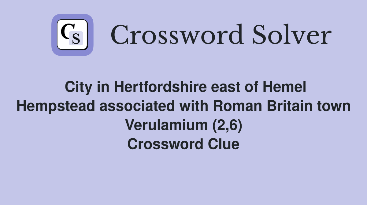 City in Hertfordshire east of Hemel Hempstead associated with Roman Britain town Verulamium (2,6) Crossword Clue