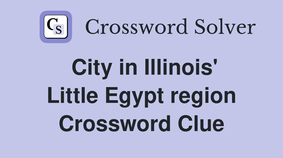 City in Illinois' Little Egypt region Crossword Clue