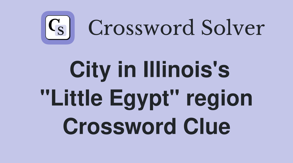 City in Illinois's "Little Egypt" region Crossword Clue