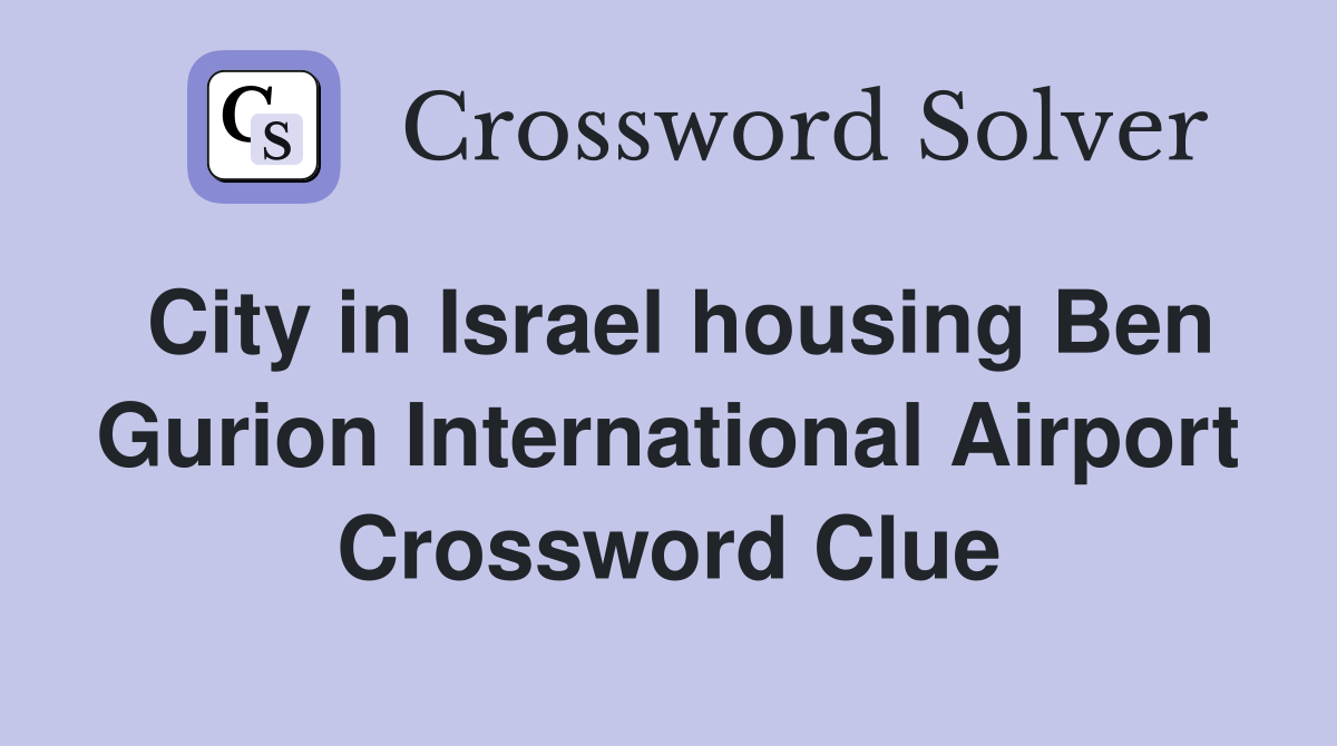 City in Israel housing Ben Gurion International Airport Crossword Clue