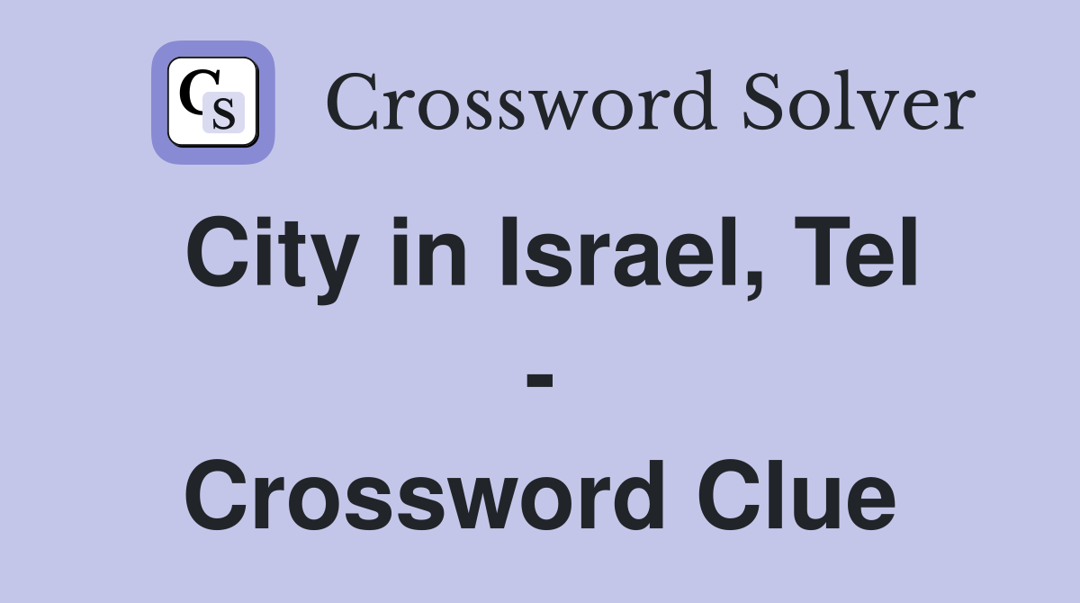 City in Israel, Tel - Crossword Clue