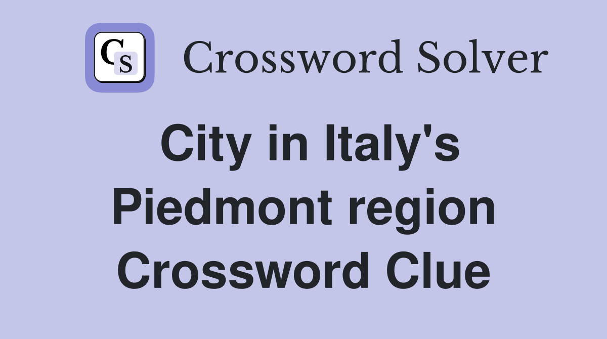 City in Italy's Piedmont region Crossword Clue