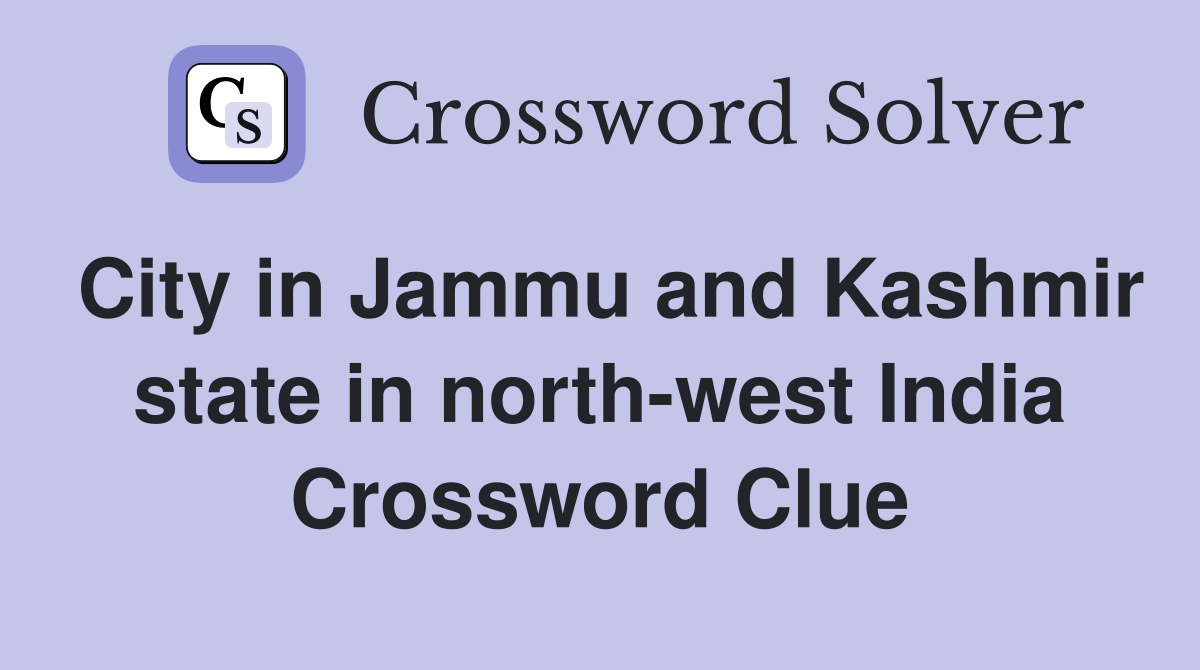 City in Jammu and Kashmir state in north-west India Crossword Clue