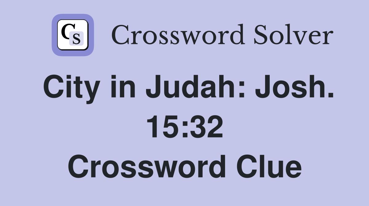 City in Judah: Josh. 15:32 Crossword Clue