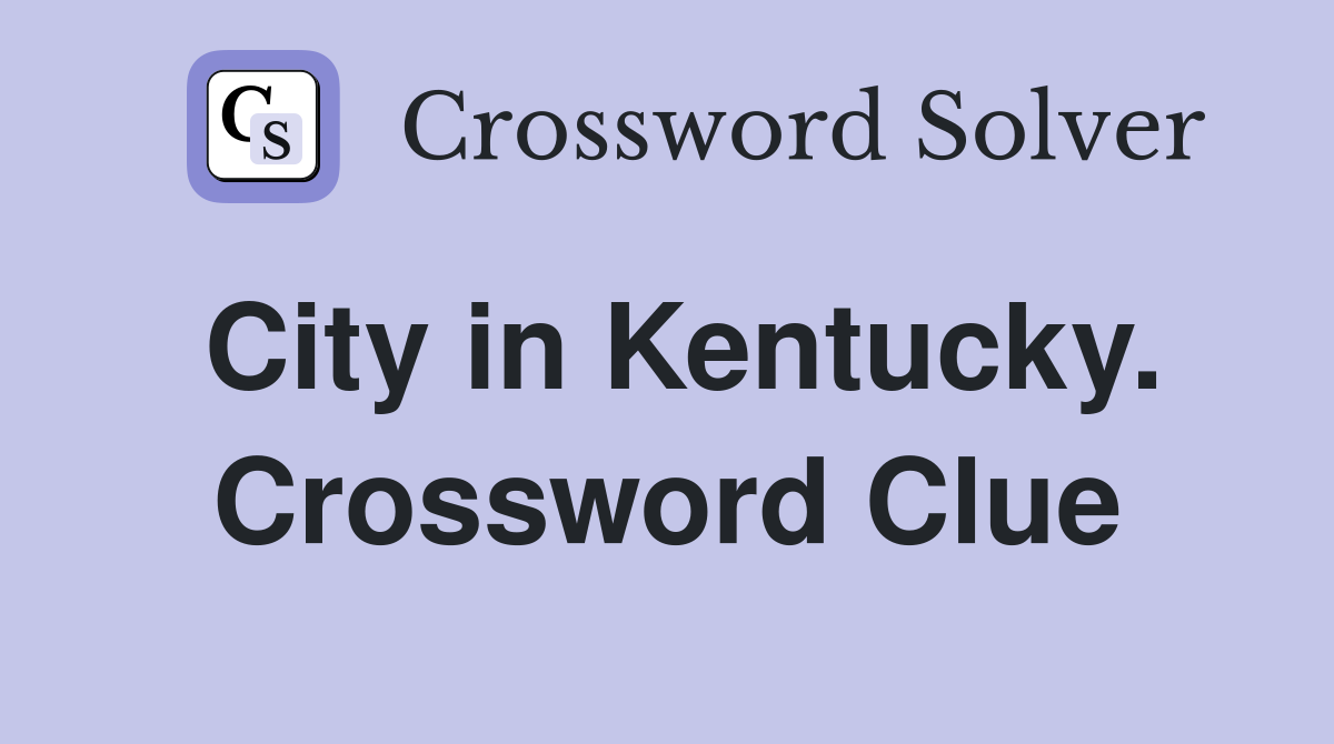 City in Kentucky. Crossword Clue