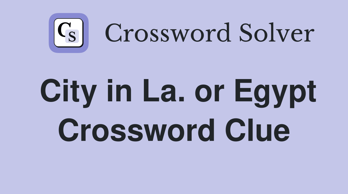 City in La. or Egypt Crossword Clue