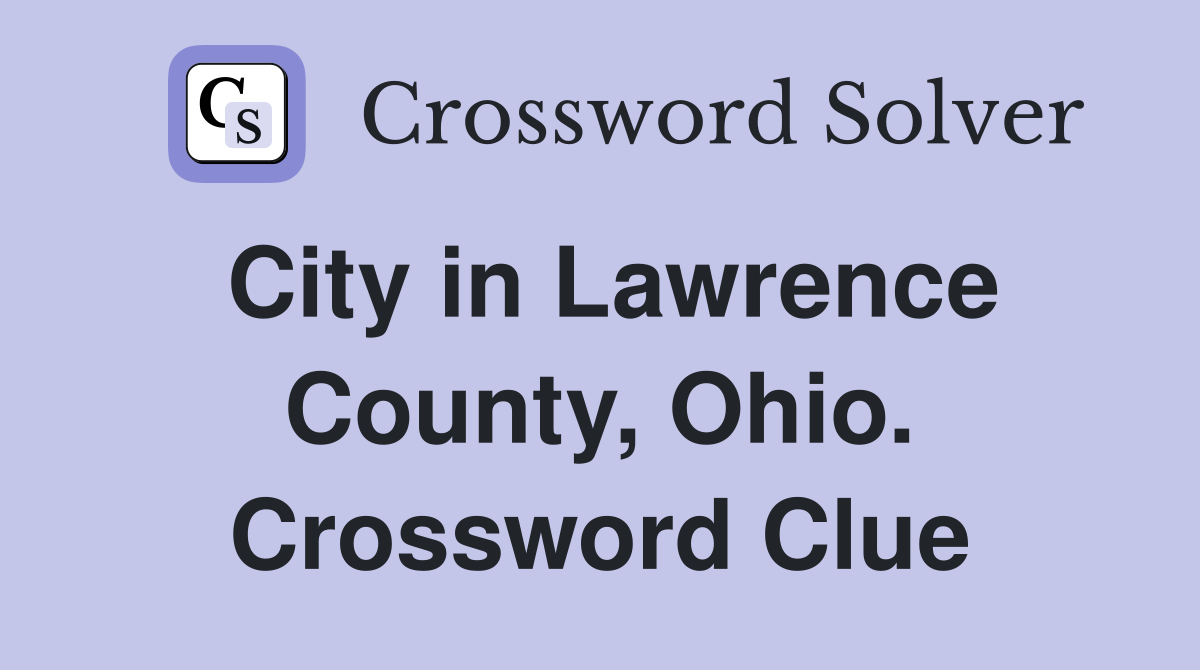 City in Lawrence County, Ohio. Crossword Clue