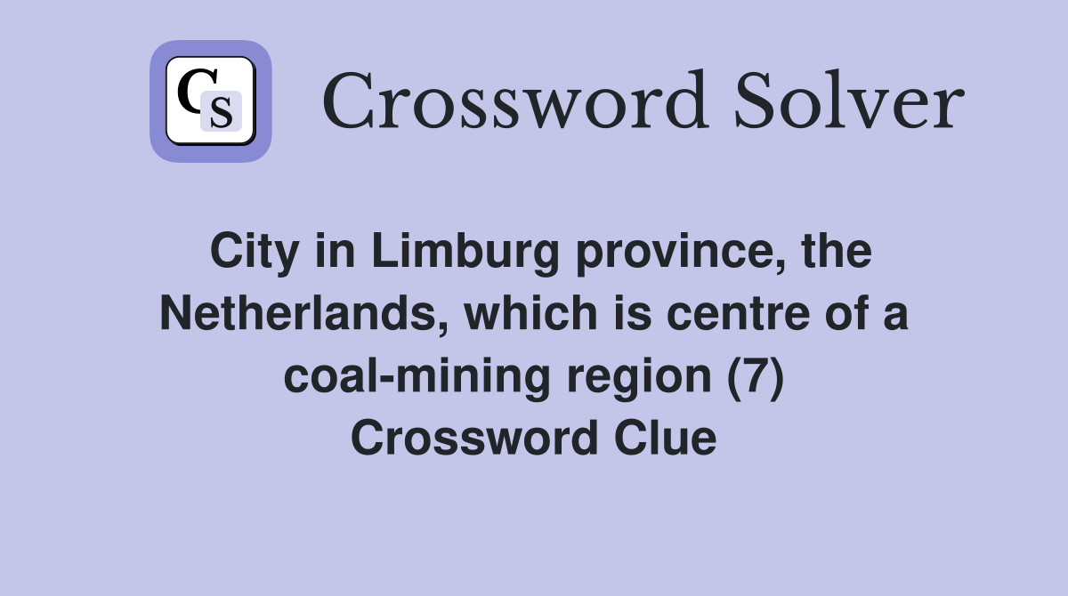 City in Limburg province, the Netherlands, which is centre of a coal-mining region (7) Crossword Clue