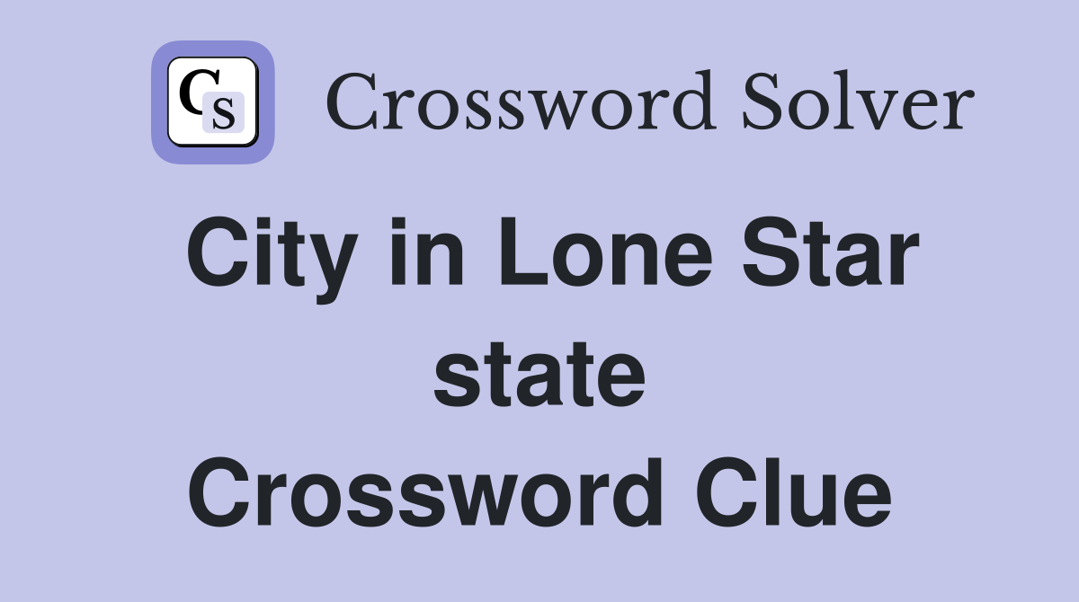 City in Lone Star state Crossword Clue