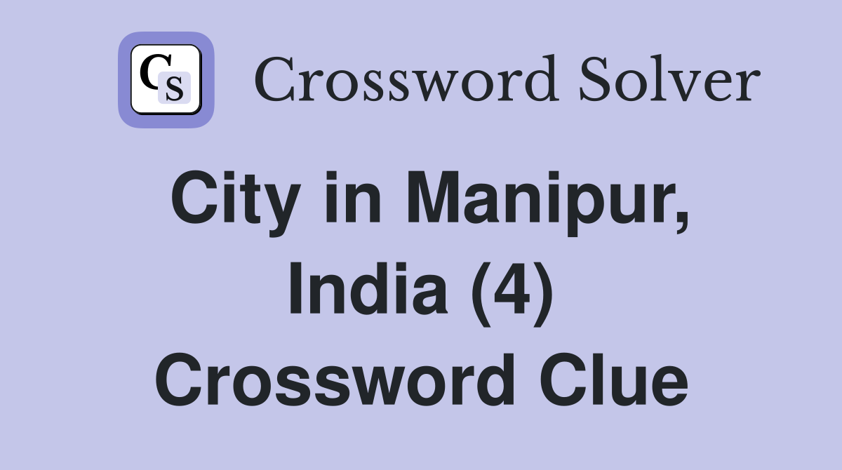 City in Manipur, India (4) Crossword Clue