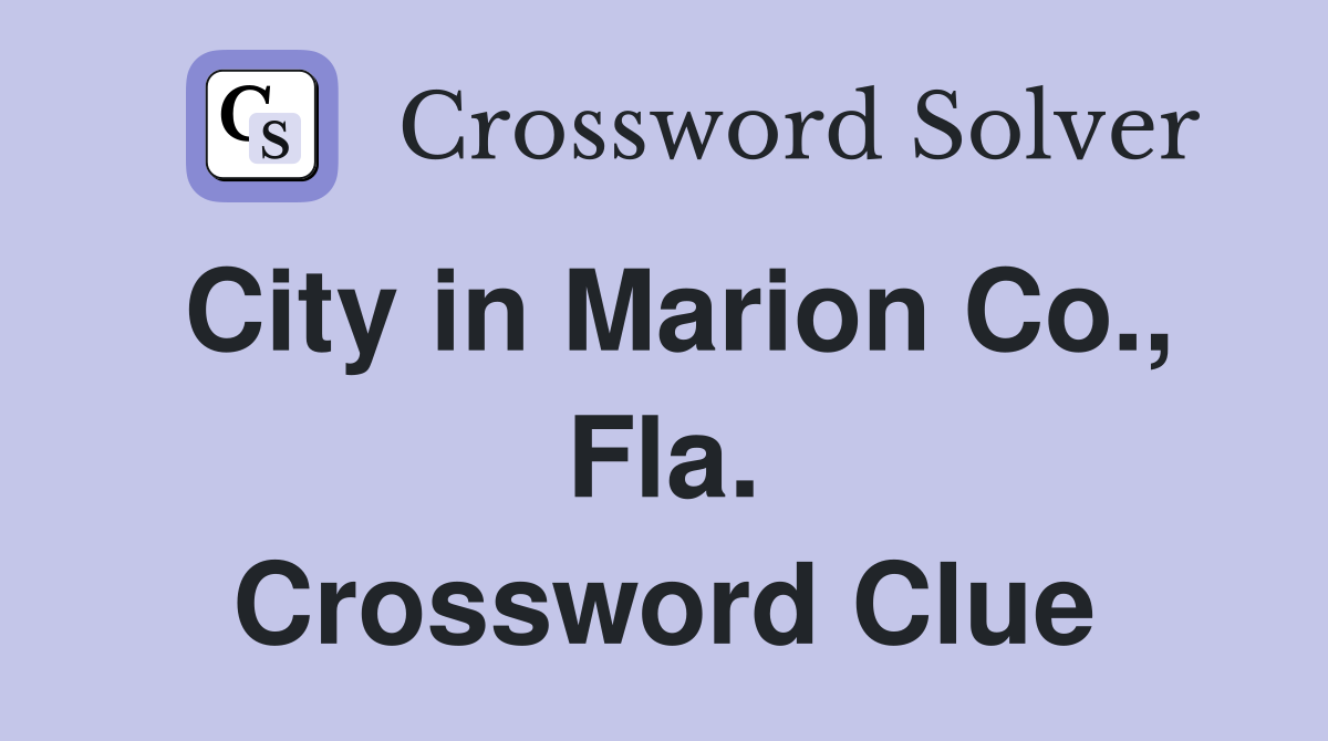 City in Marion Co., Fla. Crossword Clue