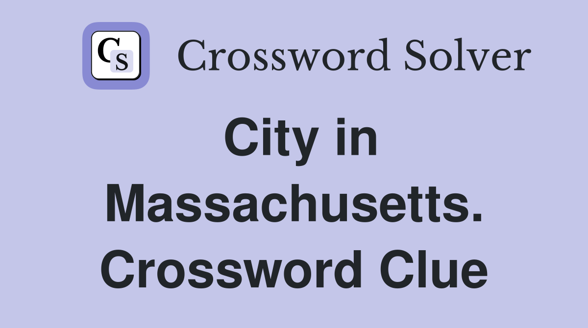 City in Massachusetts. Crossword Clue