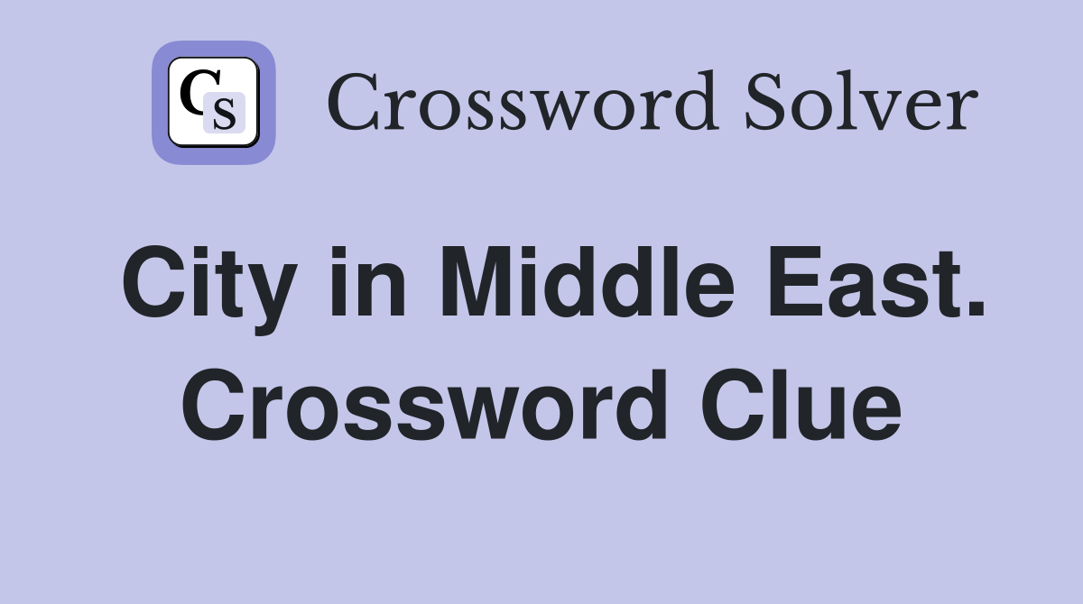 City in Middle East. Crossword Clue
