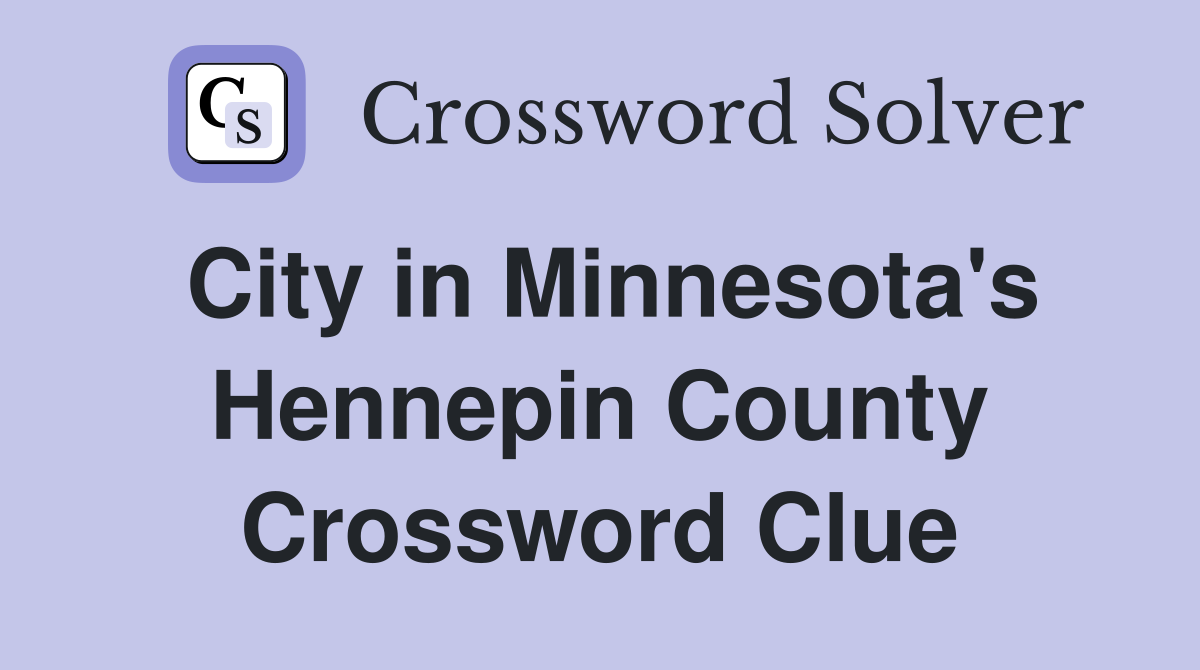 City in Minnesota's Hennepin County Crossword Clue