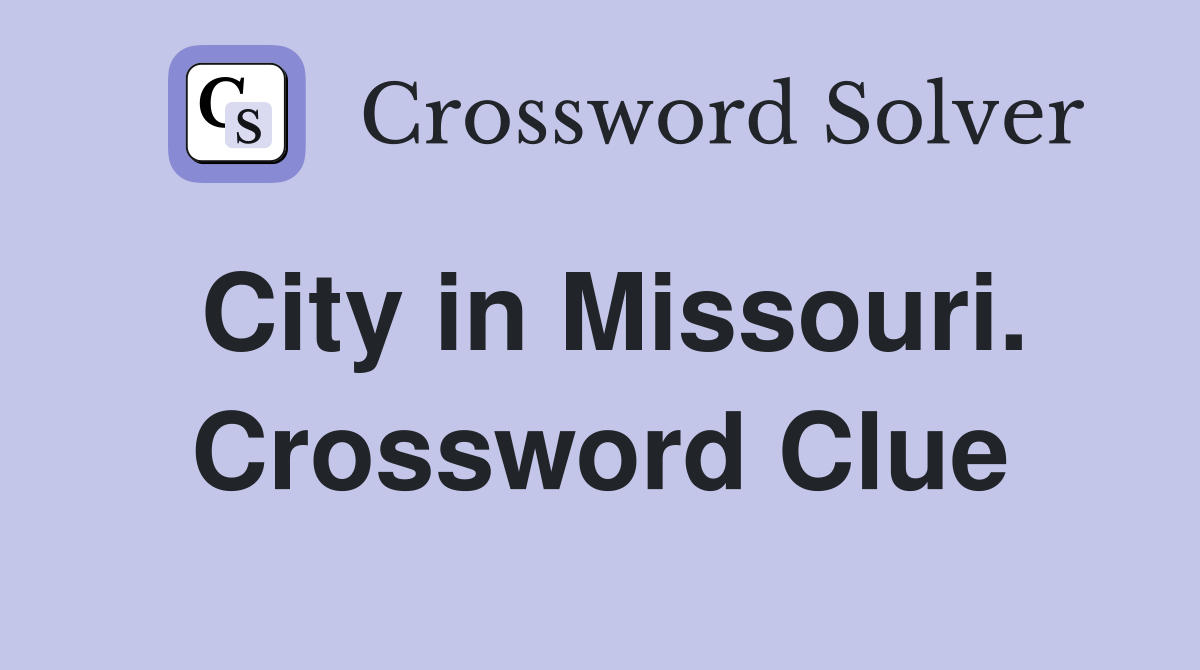 City in Missouri. Crossword Clue