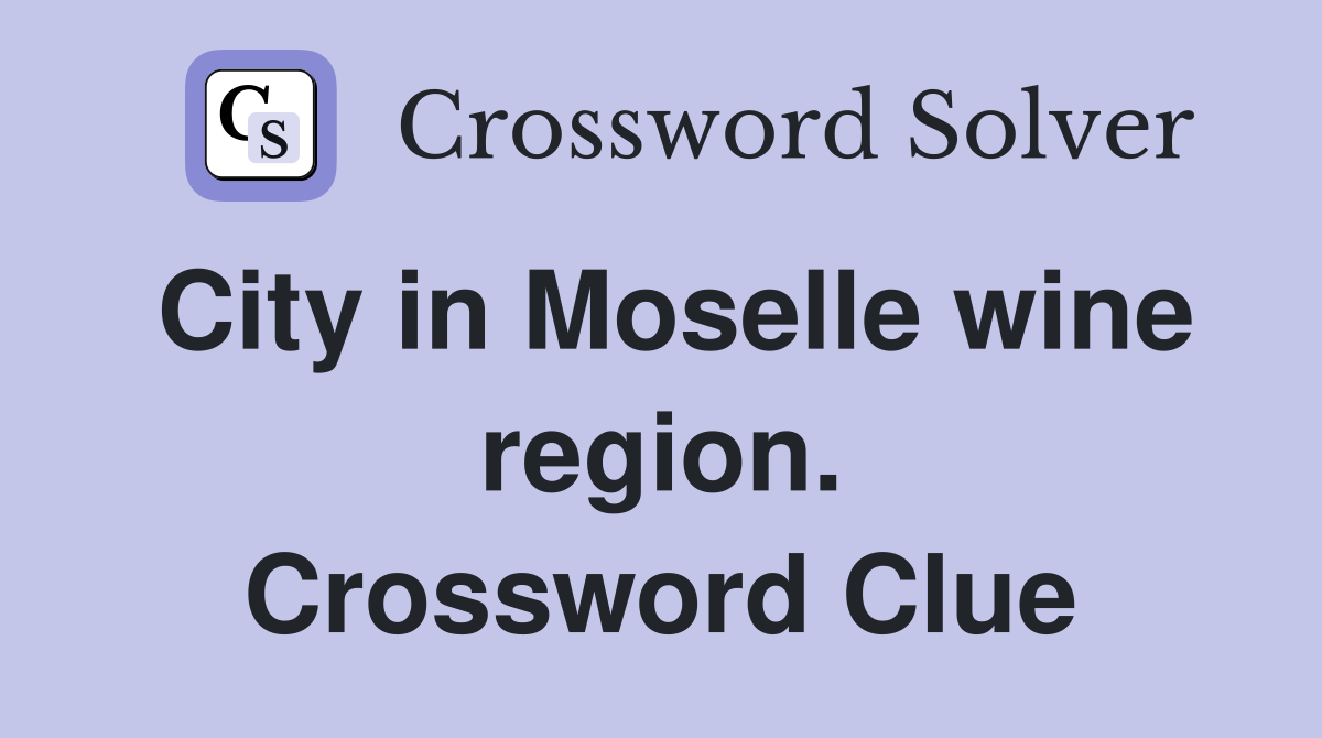 City in Moselle wine region. Crossword Clue