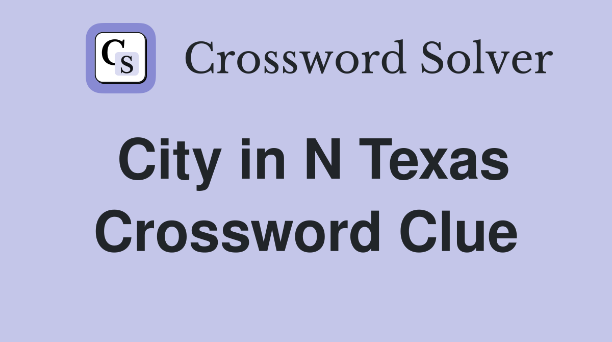 City in N Texas Crossword Clue