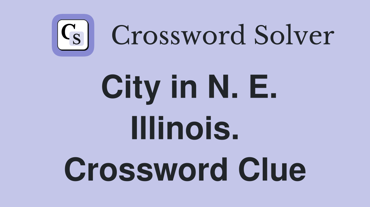 City in N. E. Illinois. Crossword Clue