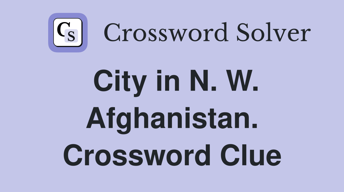 City in N. W. Afghanistan. Crossword Clue