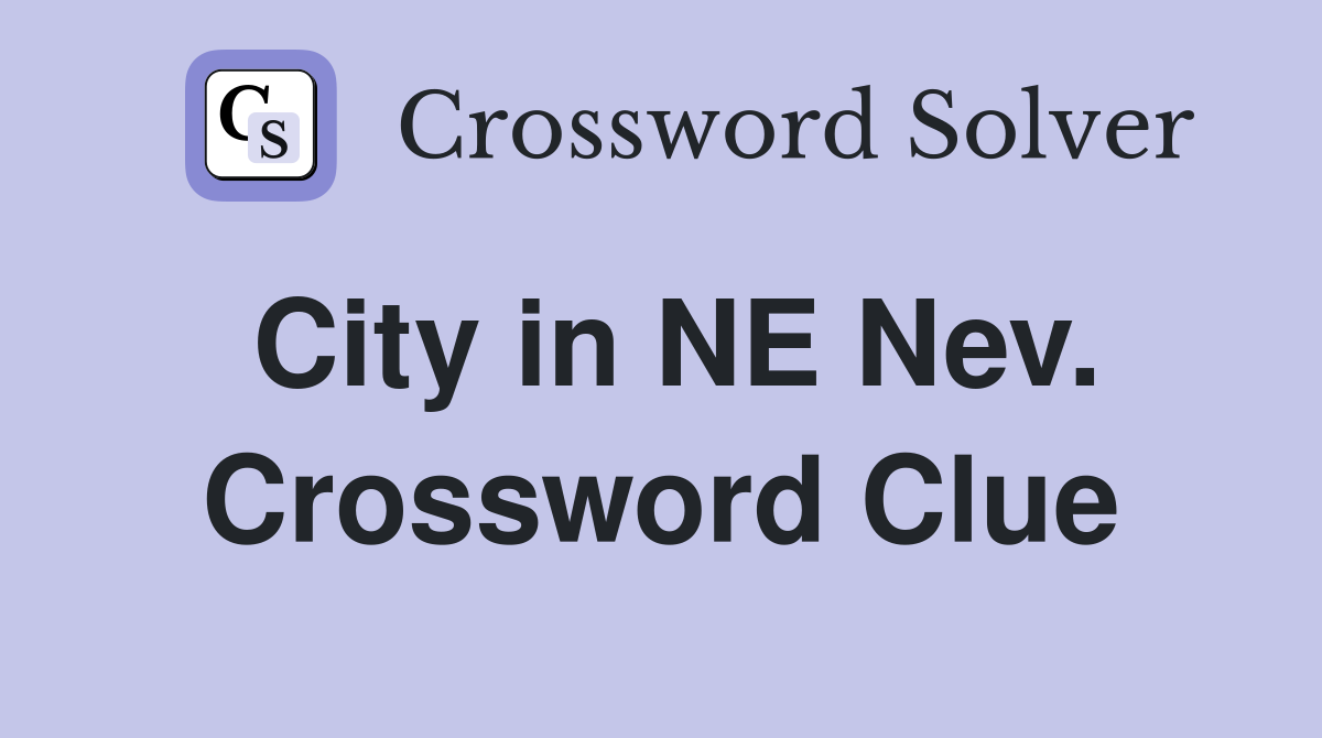 City in NE Nev. Crossword Clue