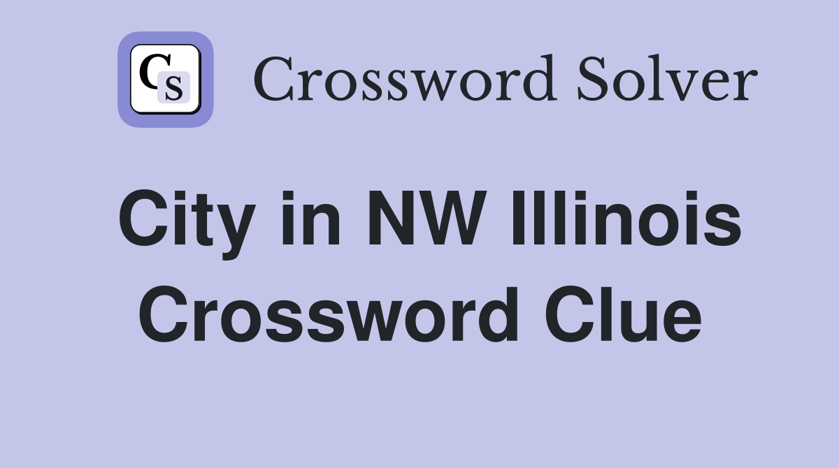 City in NW Illinois Crossword Clue