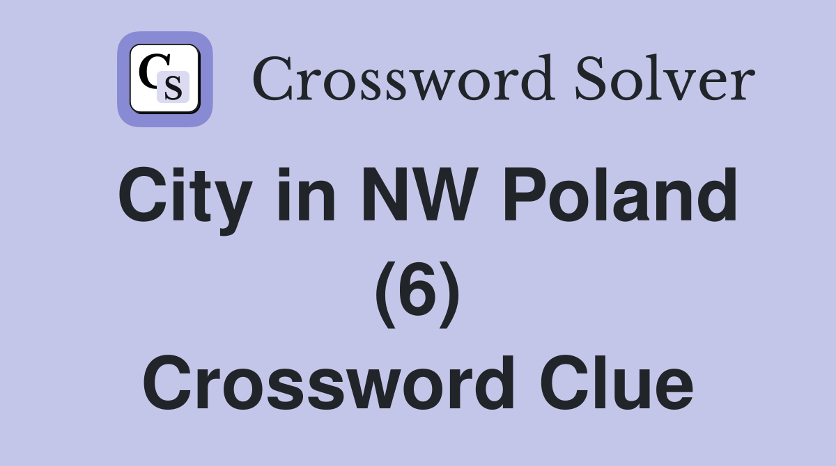 City in NW Poland (6) Crossword Clue