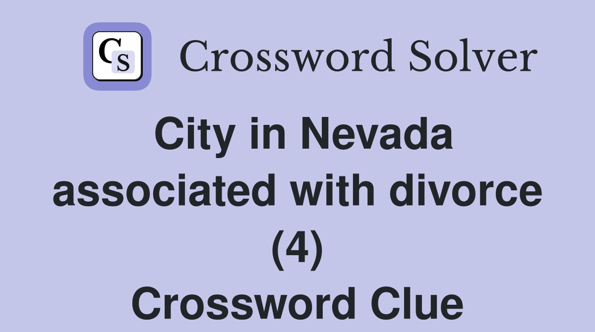 City in Nevada associated with divorce (4) Crossword Clue