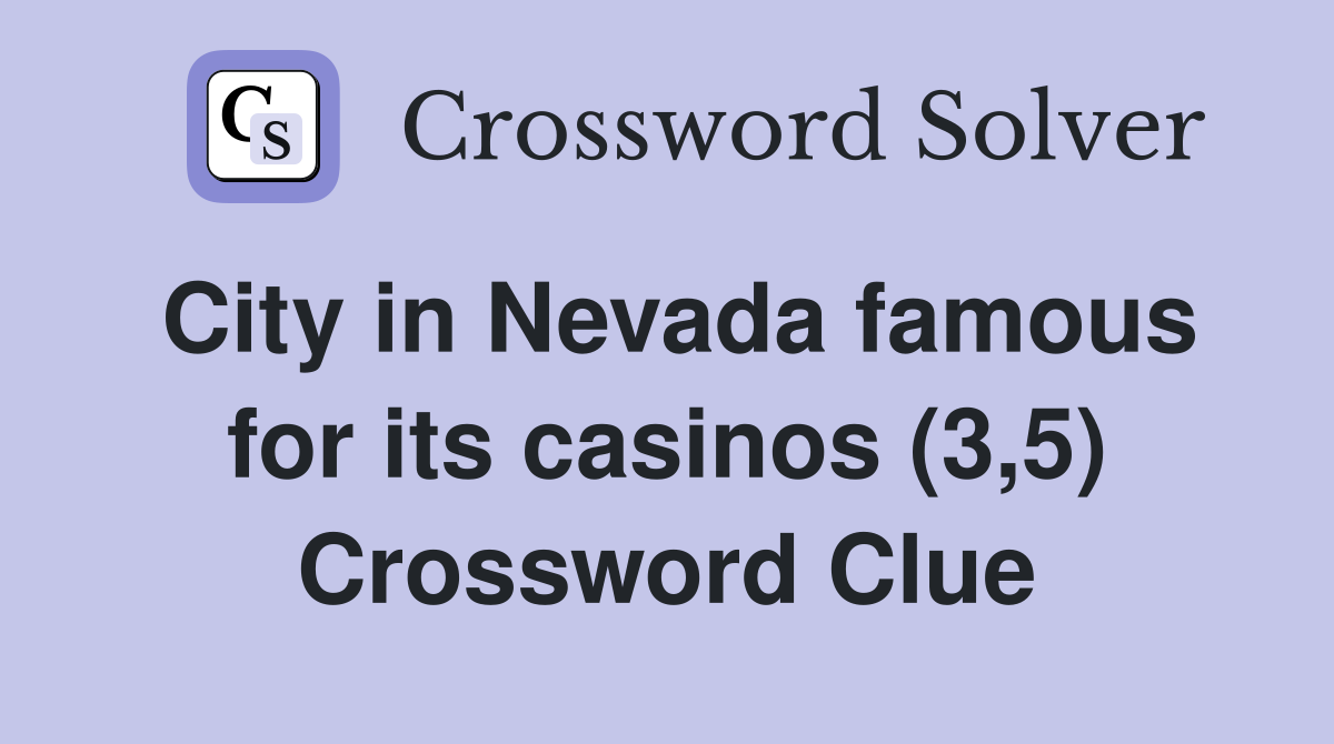 City in Nevada famous for its casinos (3,5) Crossword Clue
