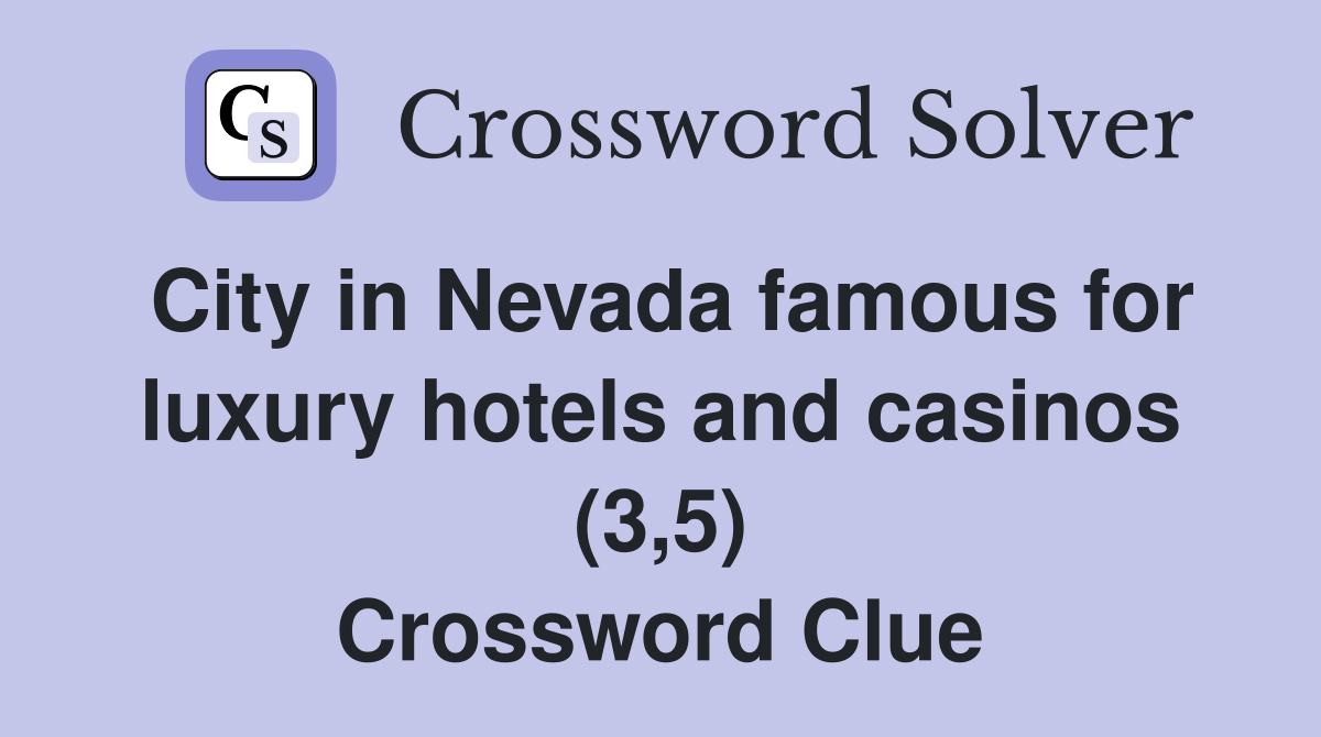 City in Nevada famous for luxury hotels and casinos (3,5) Crossword Clue