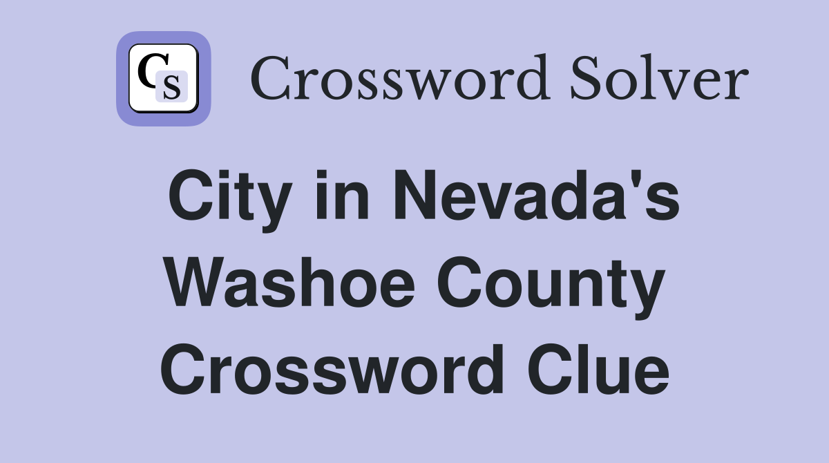 City in Nevada's Washoe County Crossword Clue
