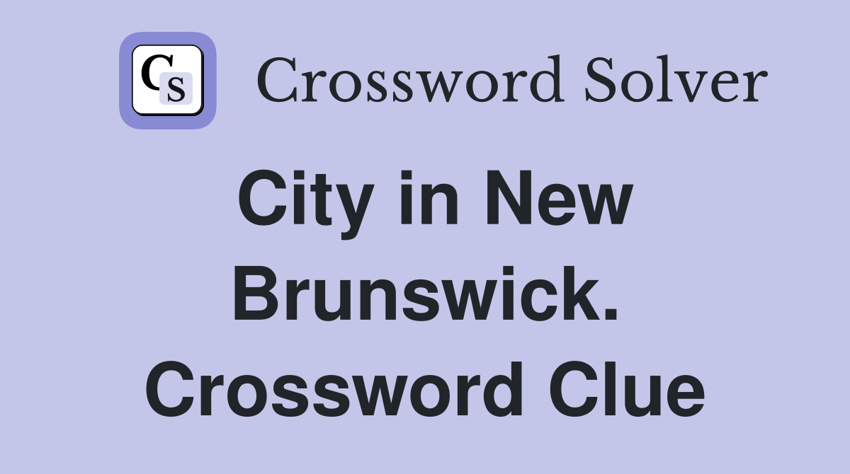 City in New Brunswick. Crossword Clue
