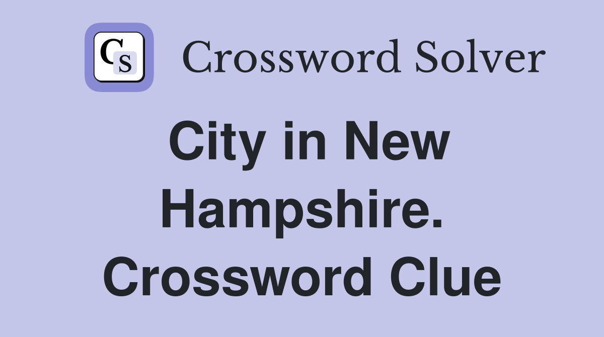 City in New Hampshire. Crossword Clue