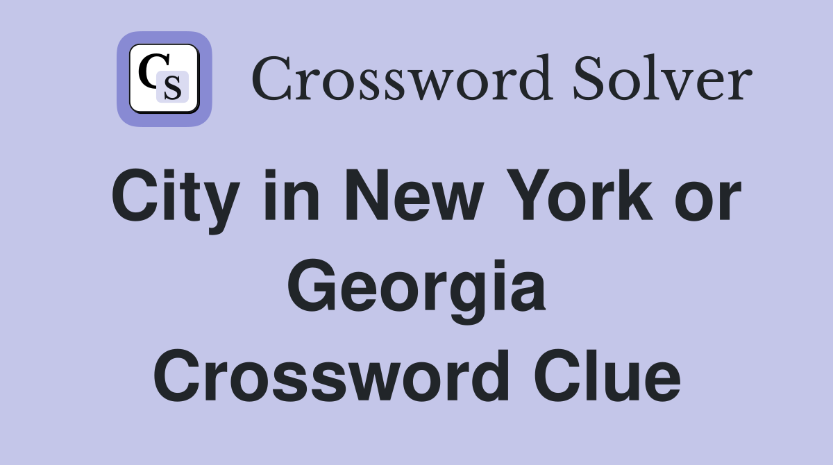 City in New York or Georgia Crossword Clue