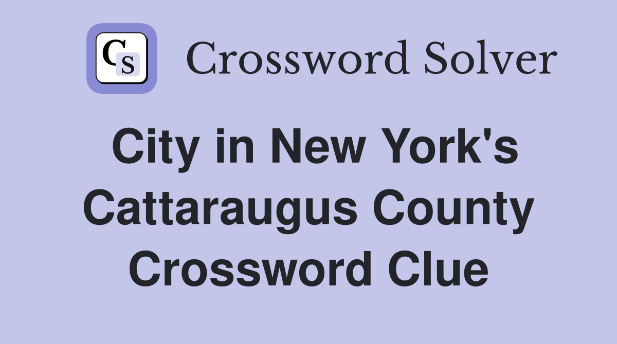 City in New York's Cattaraugus County Crossword Clue