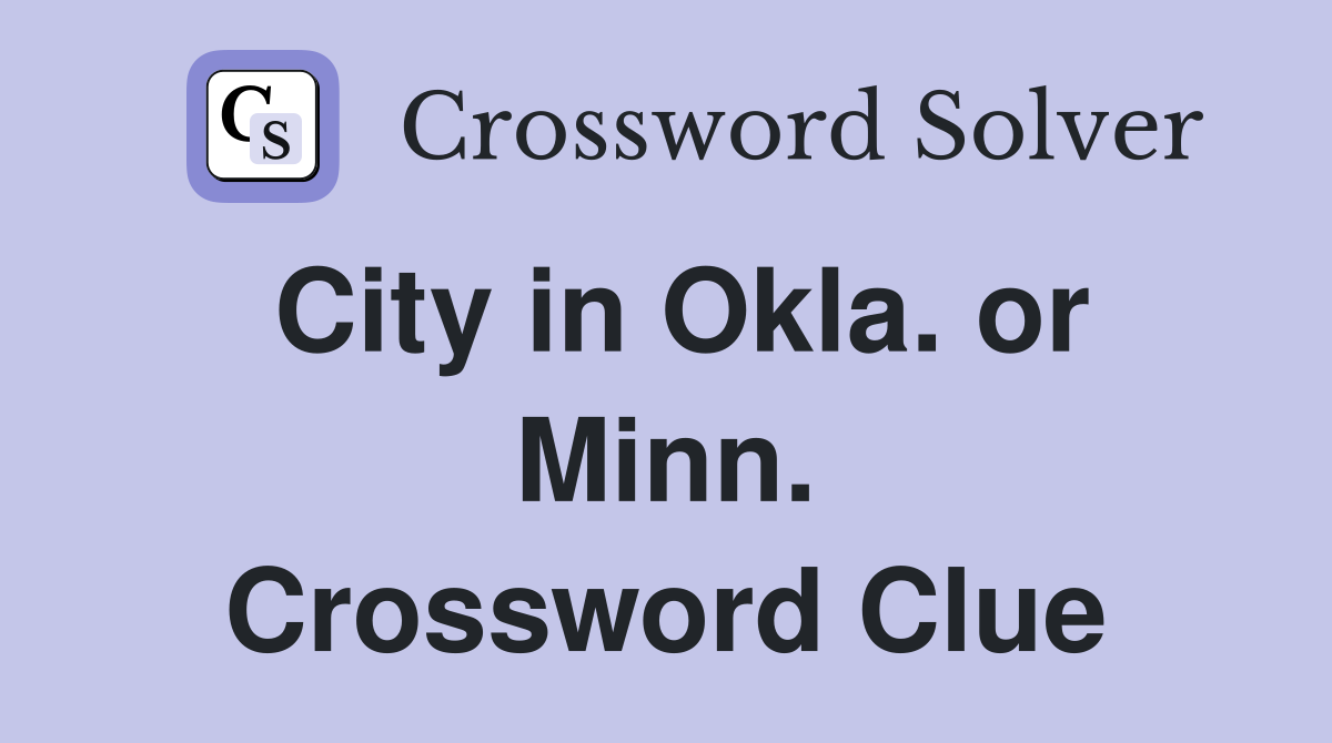 City in Okla. or Minn. Crossword Clue