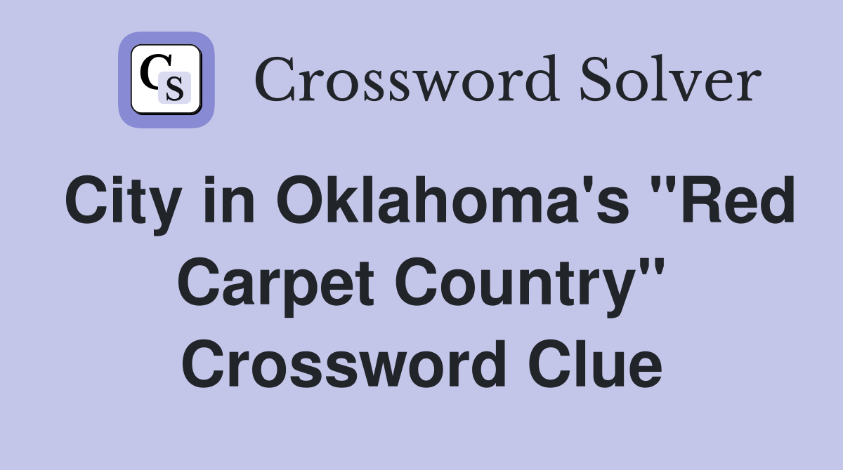 City in Oklahoma's "Red Carpet Country" Crossword Clue