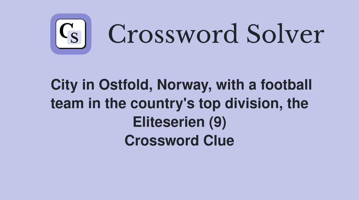 City in Ostfold, Norway, with a football team in the country's top division, the Eliteserien (9) Crossword Clue